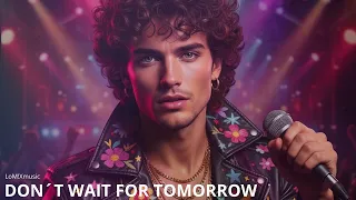 Don T Wait For Tomorrow Official Song Modern Talking Style 80 S Eurodisco Italodisco 