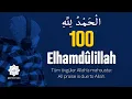 Lagu Zikir - Elhamdülillah | 100 tekrar - الحَمْد لله - Alhamdulillah - #zikir #dhikr #alhamdulillah