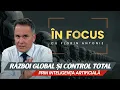Lagu În Focus cu Florin Antonie | Semne: Război global și controlul total prin inteligență artificială