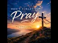 Don't Forget To Pray