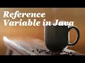 Reference Variables in Java
