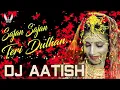 Download Lagu Sajan Sajan Teri dulhan tuj ko pokara aaja. DJ AATISH