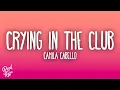 Download Lagu Camila Cabello - Crying In The Club