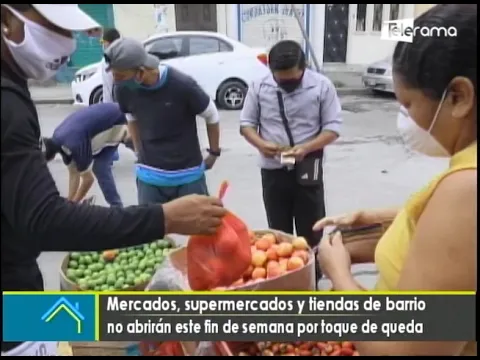 Mercados, supermercados y tiendas de barrio no abrirán este fin de semana por toque de queda