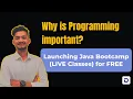 Why is Programming important - Launching Java Bootcamp LIVE Classes for FREE
