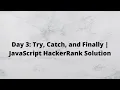 Day 3 Try Catch and Finally HackerRank JavaScript Solution