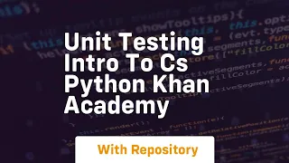unit testing intro to cs python khan academy