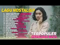 Download Lagu LAGU NOSTALGIA🖤 || Kumpulan Lagu Pop Lawas Tembang Kenangan Terpopuler Sepanjang Masa