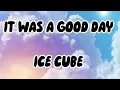 Download Lagu Ice Cube - It Was A Good Day (Speed Up)