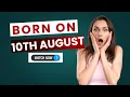 The Surprising Truth About August 10th Birt ays