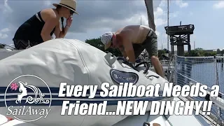 SailAway 30 | Every Sailboat Needs a Friend…New Dinghy! | Sailboat Living Sailing Vlog