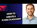 How to Create a FlyDelta Account easy guide