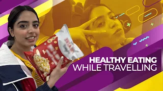 यात्रा के दौरान कैसी होनी चाहिए आपकी डाइट 
