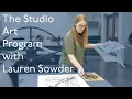 Areas of Study Studio Art with Lauren Sowder