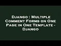Django Multiple Comment Forms on One Page in One Template - Django