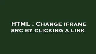 HTML Change iframe src by clicking a link