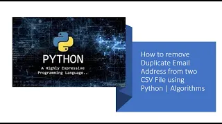 How to remove Duplicate Email Address from two CSV File using Python Algorithms