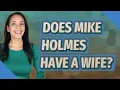 Does Mike Holmes have a wife