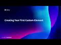 Creating Your First Custom Element