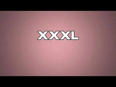 Download MP3 XXXL Meaning