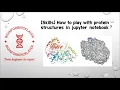 Bioinformatics Skills 05 How to play with protein 3D structures in Jupyter Notebook