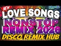 Love Song Nonstop Remix 2026 I Disco Remix Hub 💥