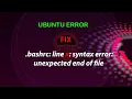 UBUNTU FIX bashrc line 121 syntax error unexpected end of file