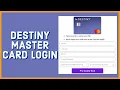 How To Login Destiny MasterCard Account Online 2023