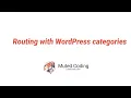 Routing with WordPress category Tutorial For Total Beginner 2021