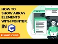C - 61 How To Display Array Element With Pointer eLogic Classes