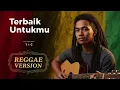 Lagu TIC Band - TERBAIK UNTUKMU | Cover Reggae Version