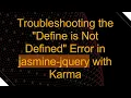 Troubleshooting the Define is Not Defined Error in jasmine-jquery with Karma