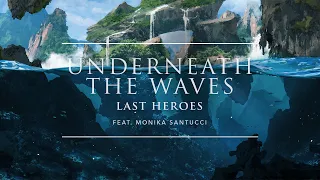 Download Last Heroes - Underneath The Waves (feat. Monika Santucci) | Ophelia Records MP3