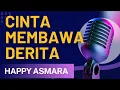 Download Lagu CINTA MEMBAWA DERITA  - KARAOKE VERSI HAPPY ASMARA
