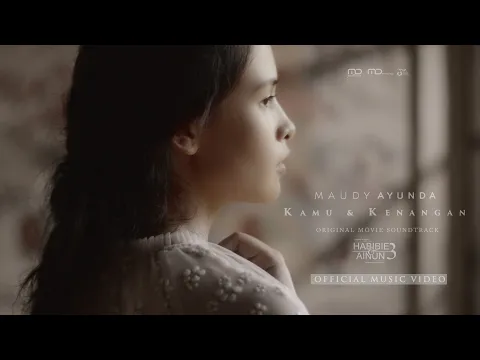 Download MP3 Maudy Ayunda - Kamu dan Kenangan (Official Music Video) | OST. Habibie \u0026 Ainun 3