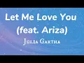 Download Lagu Julia Gartha - Let Me Love You feat. Ariza ( Lyrics )
