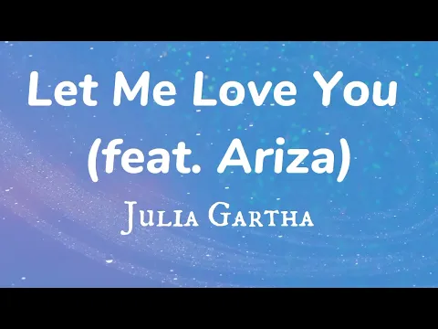 Download MP3 Julia Gartha - Let Me Love You feat. Ariza ( Lyrics )