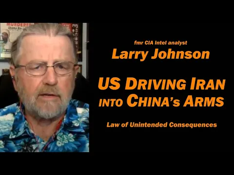 US Driving Iran into China's Arms /fmr CIA Analyst Larry Johnson & Lt Col Daniel Davis