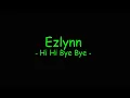 Download Lagu Ezlynn - Hi Hi Bye Bye