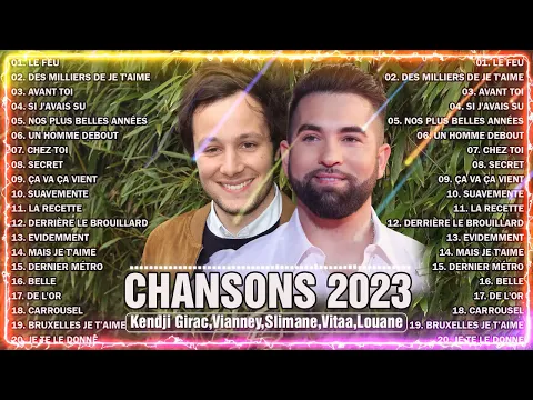 Download MP3 Chanson Francaise 2023 Nouveauté ⚡ Kendji Girac, Vianney, Slimane, Vitaa, Louane