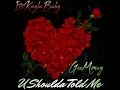 U shoulda told me (feat. GeeMoney)