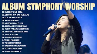 Lagu Rohani Symphony Worship Full Album 2023 - Lagu Rohani Kristen Terbaik 2023 Memberi Kelegaan
