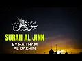 Download Lagu Surah Al-Jinn (7 Times) by Haitham Al Dakhin | Powerful Recitation for Protection \u0026 Ruqyah