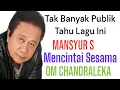 TAK BANYAK PUBLIK TAHU LAGU INI [ MANSYUR S - MENCINTAI SESAMA ] OM CHANDRALEKA