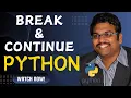 BREAK AND CONTINUE - PYTHON PROGRAMMING
