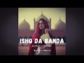 Lagu Ishq Da Saagar | Sufi song (Slowed + Reverb) | Main Ishq Da Banda Tu Ishq Da Malik @hanich-34