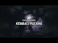 Kangen Band - Kembali Pulang (Lirik)