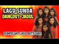 Download Lagu LAGU DANGDUT SUNDA LAWAS ARTIS-ARTIS BBR FULL ALBUM PALING MERINDING
