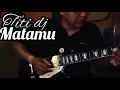 Download Lagu MATAMU - (TITI DJ) - GUITARCOVER.