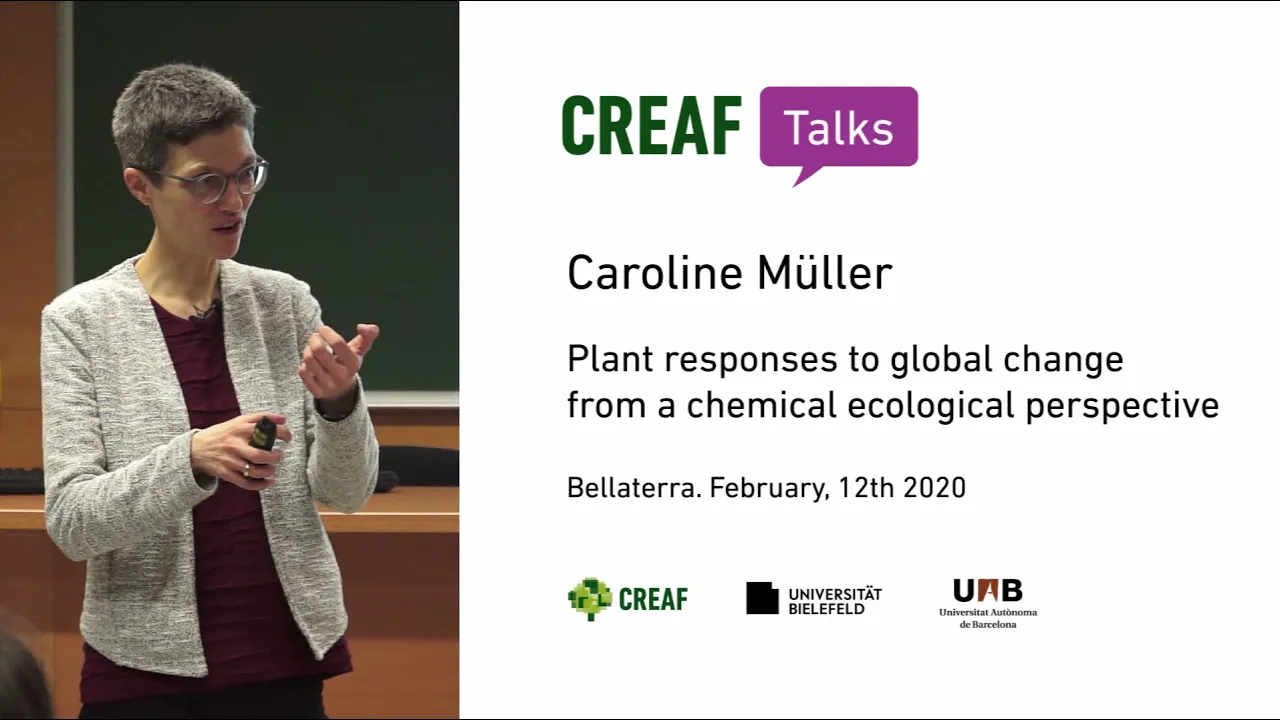 CREAF Talks.Caroline Müller: Plant responses to global change from a chemical ecological perspective